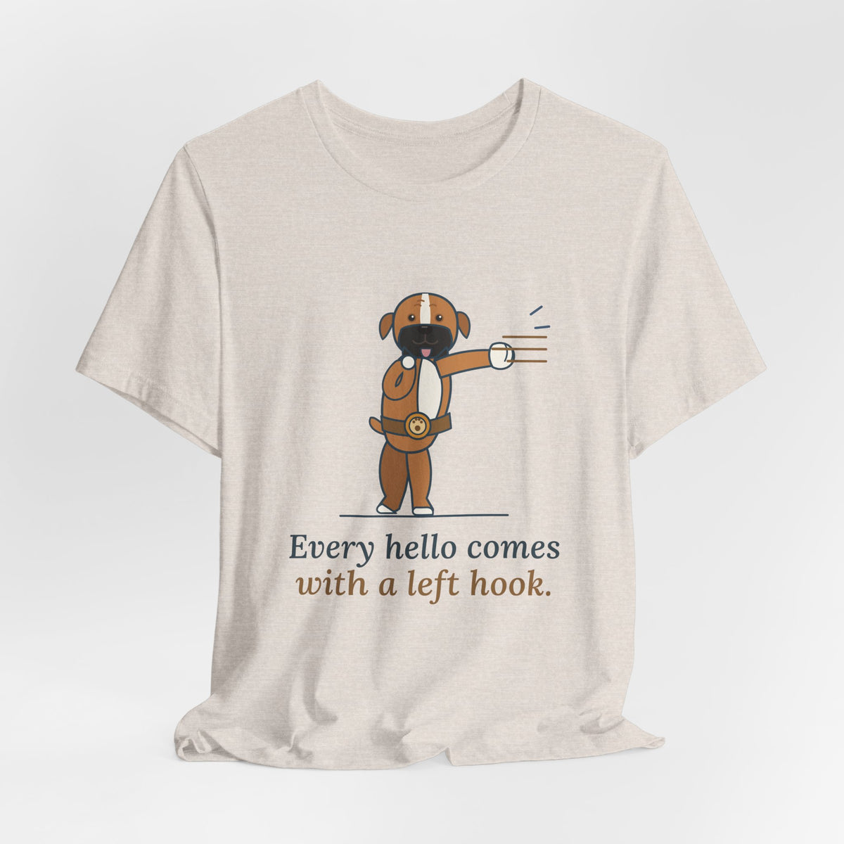 Boxer Dog T-Shirt - Every Hello Comes With a Left Hook Funny Boxer Owner Tee