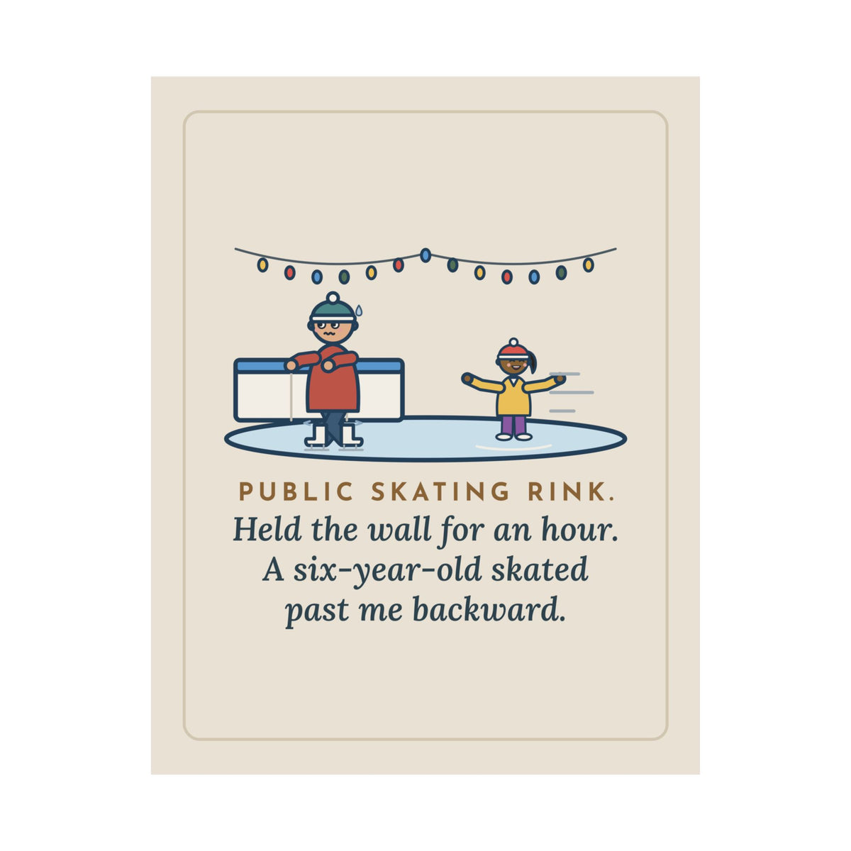 Ice Skating Poster, Held the Wall for an Hour, A Six-Year-Old Skated Past Me Backward, Funny Outdoor Rink Wall Art