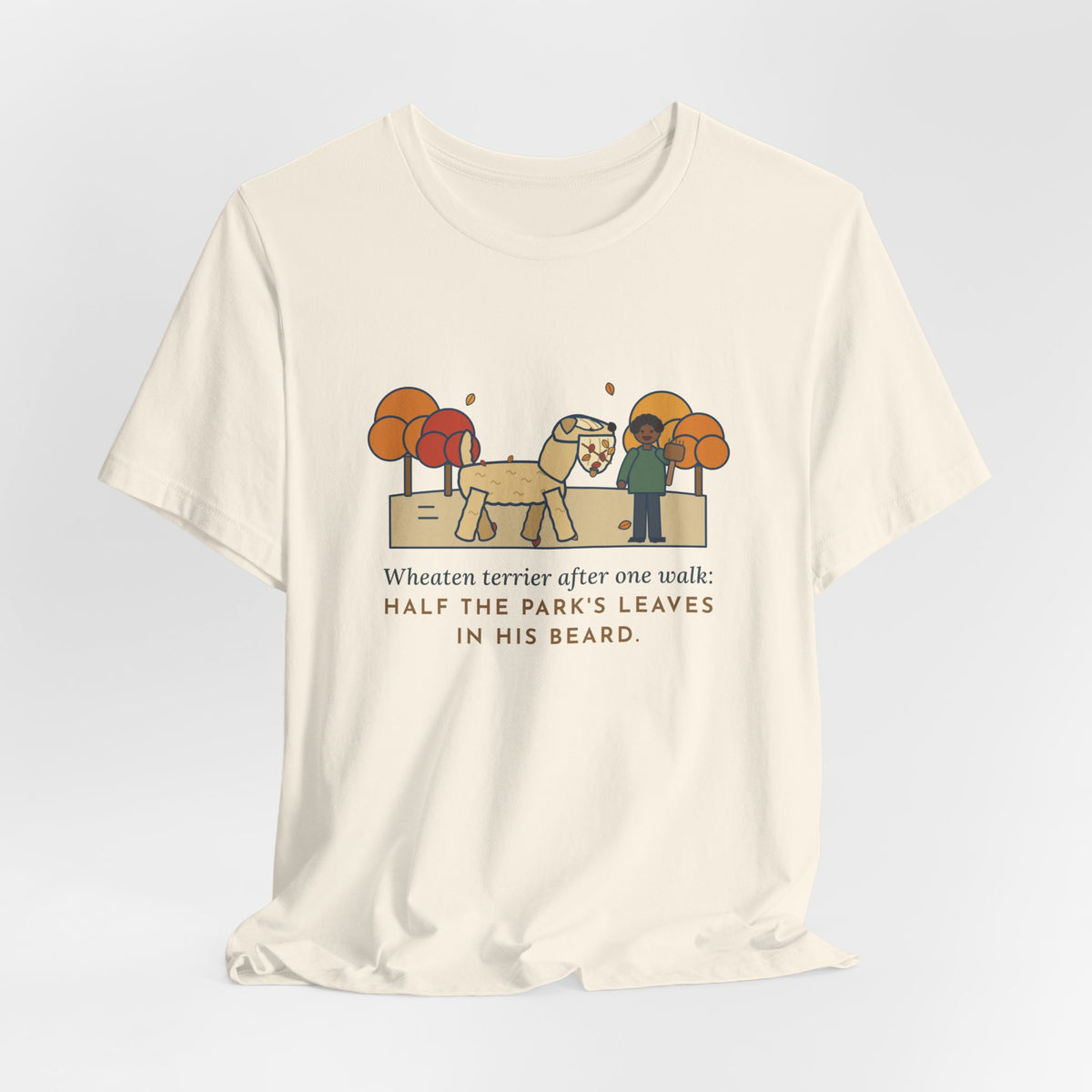 Funny Wheaten Terrier T-Shirt, Half the Park's Leaves in His Beard, Autumn Walk Tee