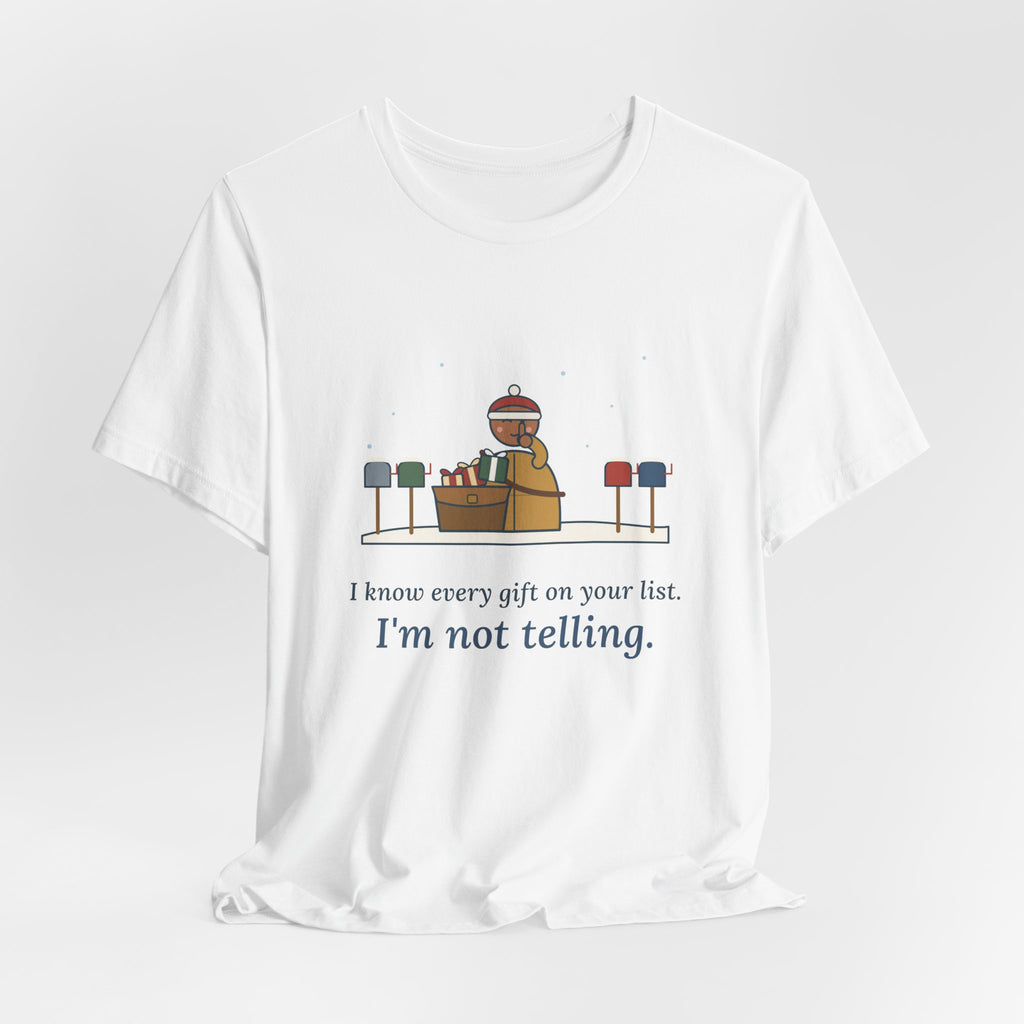Mail Carrier Christmas T-Shirt - I Know Every Gift on Your List. I'm Not Telling