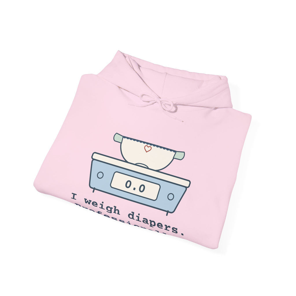 NICU Nurse Hoodie - I Weigh Diapers. Professionally. Funny Neonatal Nurse Hooded Sweatshirt