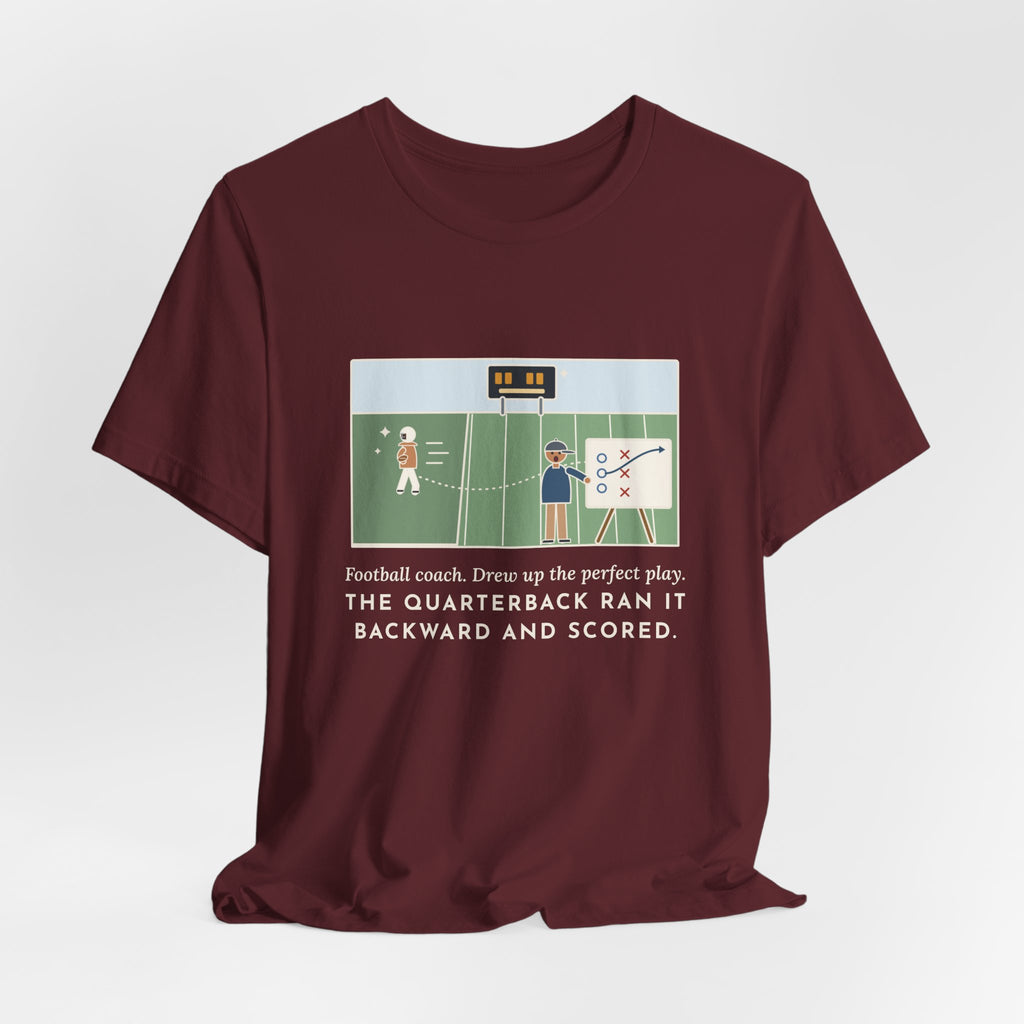 Funny Football Coach T-Shirt, Drew Up the Play, The Quarterback Ran It Backward and Scored, Sideline Board Tee