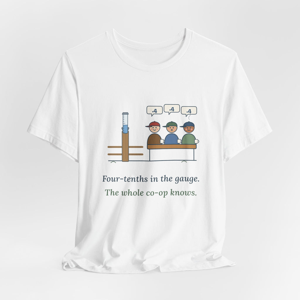 Farmer T-Shirt - Four-Tenths in the Gauge. The Whole Co-op Knows. Rain Gauge Tee
