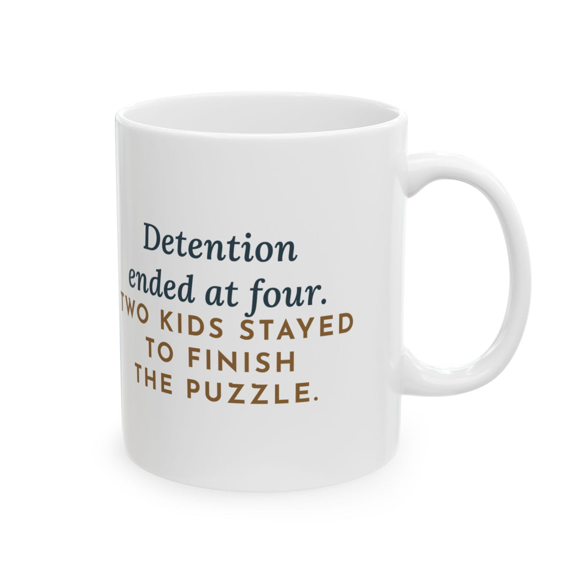 Detention Teacher Coffee Mug 11oz - Two Kids Stayed After Four to Finish the Puzzle