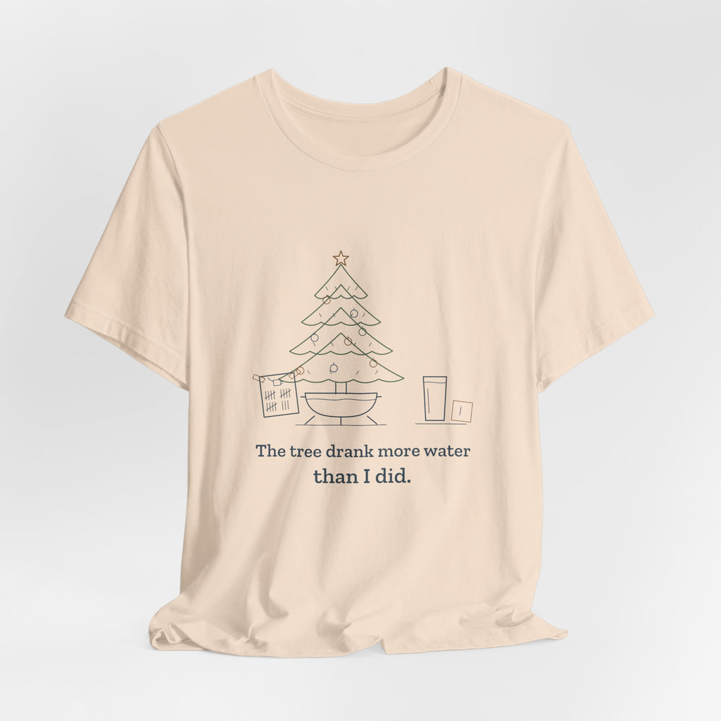 Christmas Tree T-Shirt - The Tree Drank More Water Than I Did Funny Holiday Tee
