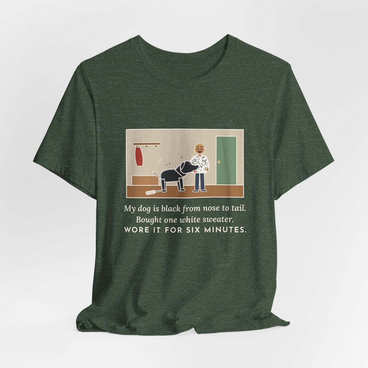 Funny Jet-Black Dog T-Shirt, Bought One White Sweater, Wore It for Six Minutes, Front Hall Hug Tee