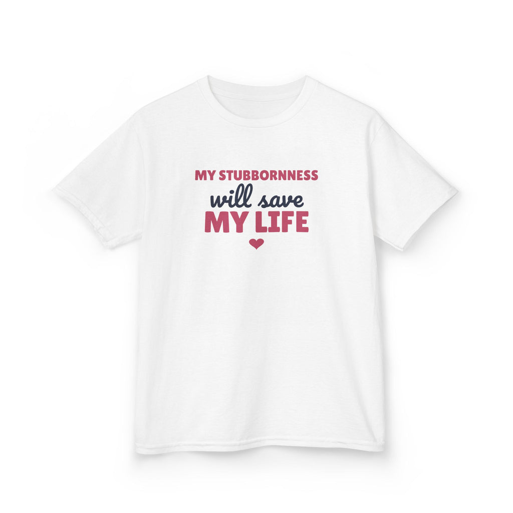 My Stubbornness Will Save My Life Youth T-Shirt, Strong Willed Kids Tee