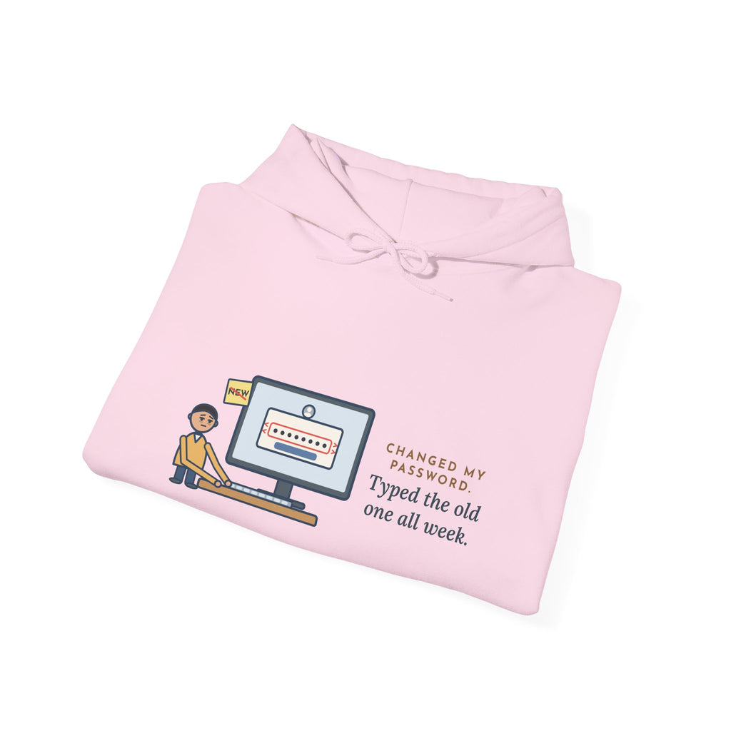 Funny Password Hoodie, Changed It, Typed the Old One All Week