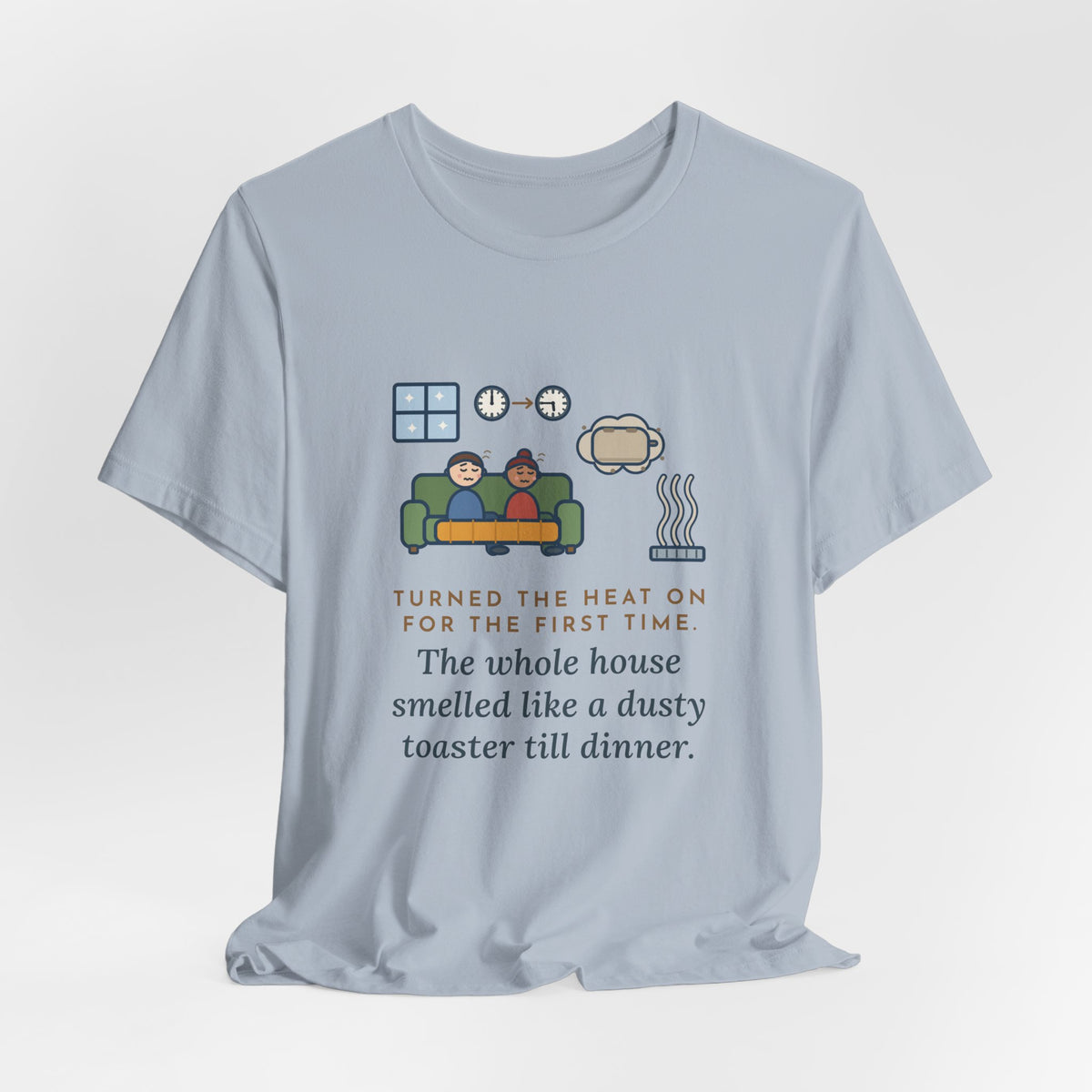 Funny Homeowner T-Shirt, Turned the Heat On for the First Time, Dusty Toaster Cloud Tee