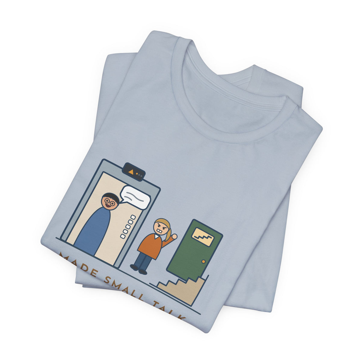 Funny Introvert T-Shirt - Made Small Talk in the Elevator, Got Off Two Floors Early to End It