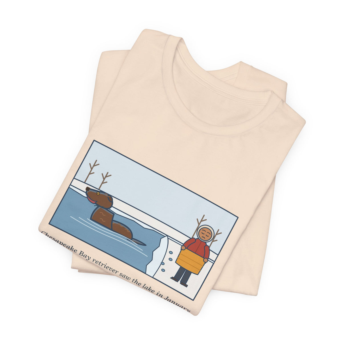 Funny Chesapeake Bay Retriever T-Shirt, Saw the Lake in January and Went In Anyway, Twice, Winter Lake Tee