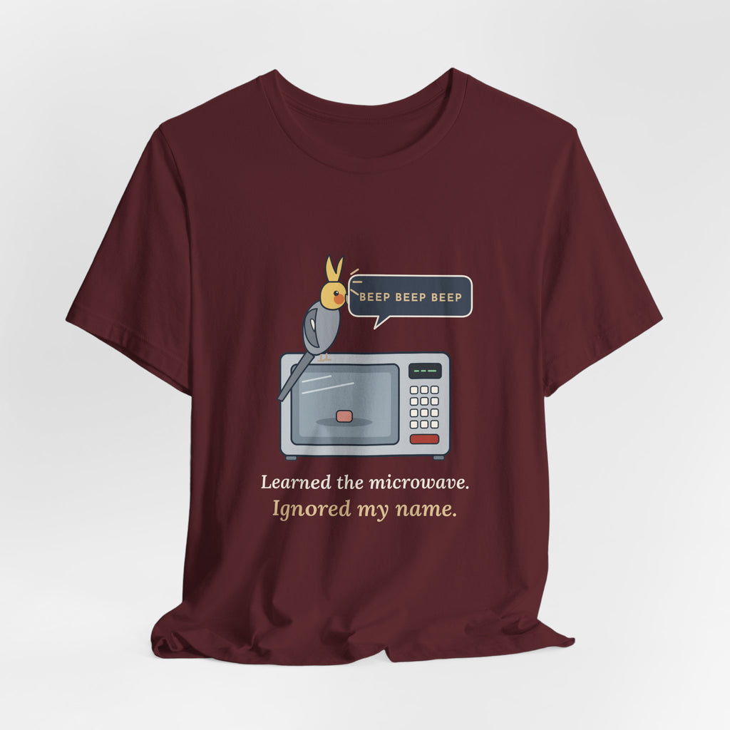 Cockatiel T-Shirt - Learned the Microwave. Ignored My Name. Parrot Owner Tee