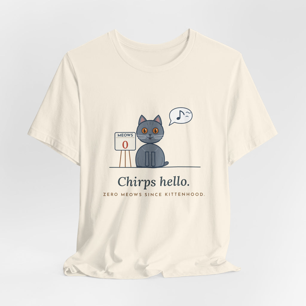 Chartreux Cat T-Shirt - Chirps Hello, Zero Meows Since Kittenhood Quiet Cat Tee