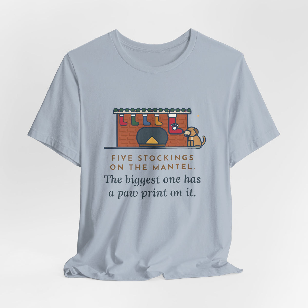 Funny Dog Stocking T-Shirt, Five on the Mantel, The Biggest One Has a Paw Print, Mantel Tee