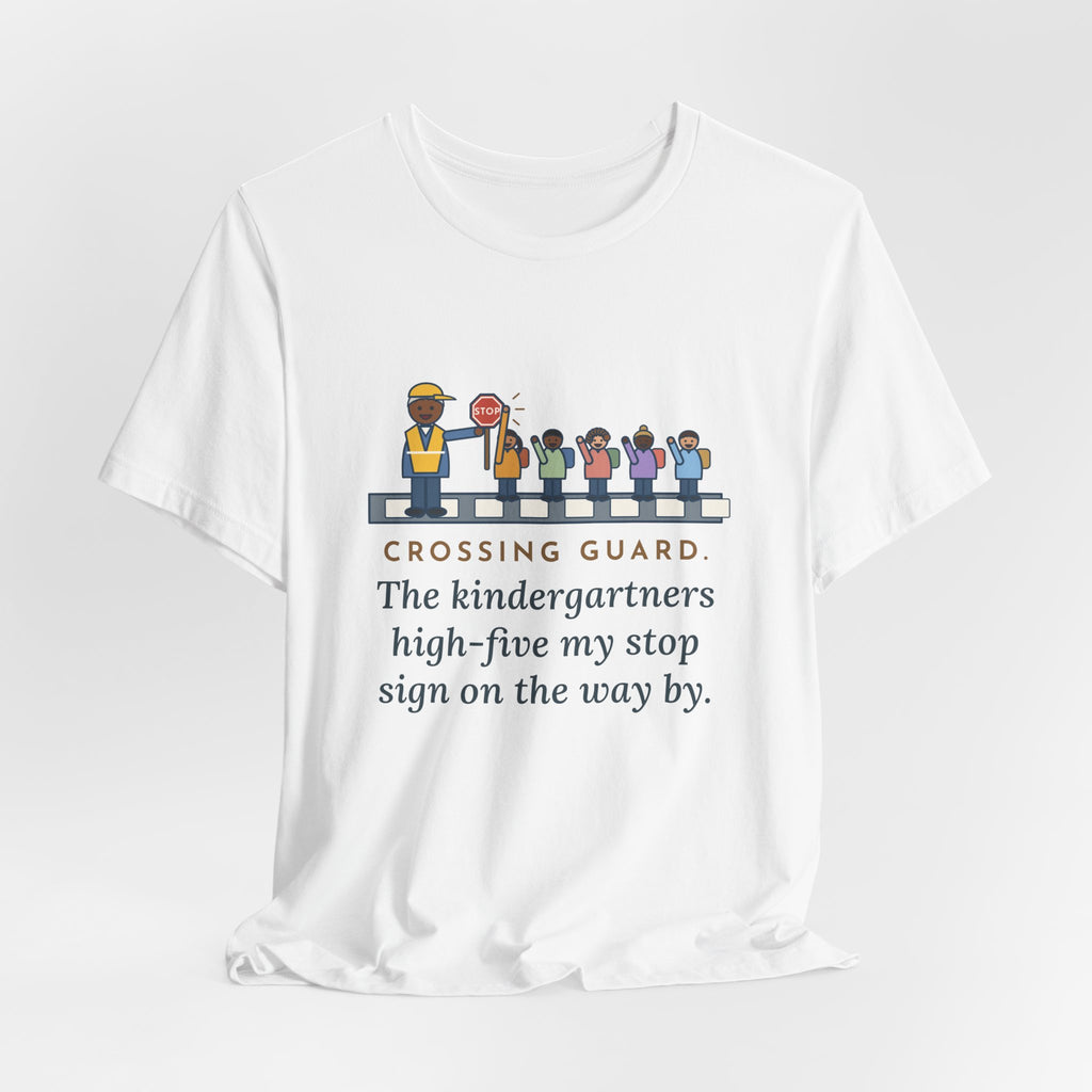 Funny Crossing Guard T-Shirt, The Kindergartners High-Five My Stop Sign on the Way By, School Crosswalk Tee