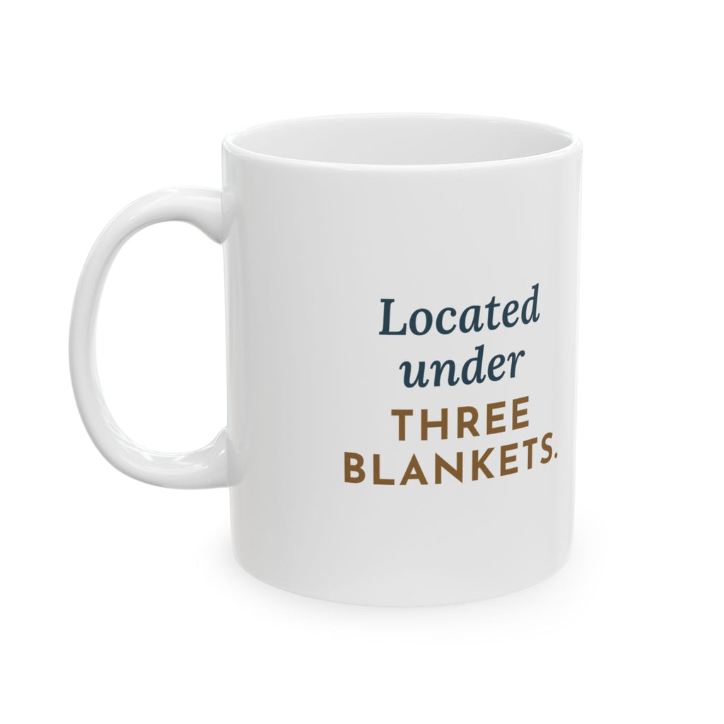 Chihuahua Coffee Mug - Located Under Three Blankets Funny Chihuahua Owner Mug