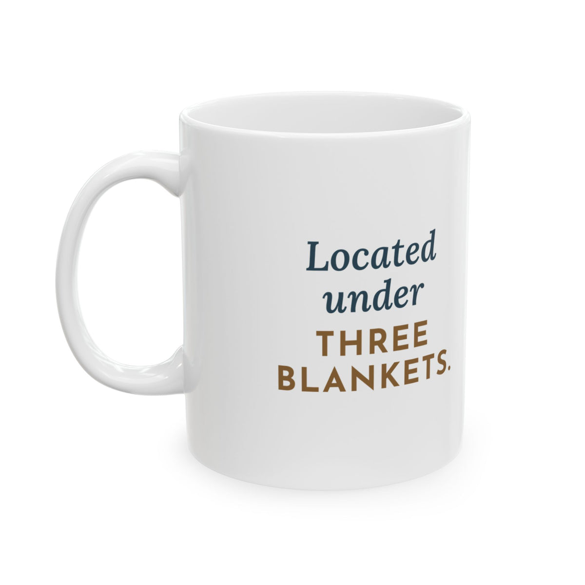Chihuahua Coffee Mug - Located Under Three Blankets Funny Chihuahua Owner Mug