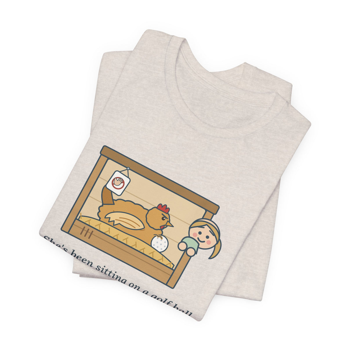 Backyard Chickens T-Shirt - She's Been Sitting on a Golf Ball for Three Days