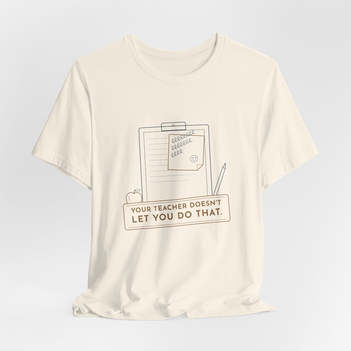 Substitute Teacher T-Shirt - Your Teacher Doesn't Let You Do That Funny Sub Tee