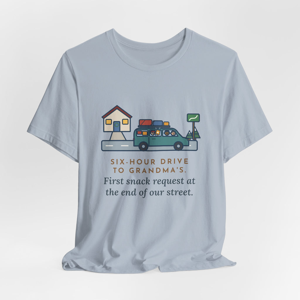 Funny Holiday Road Trip T-Shirt, Six-Hour Drive to Grandma's, First Snack Request at the End of Our Street, Driveway Departure Tee
