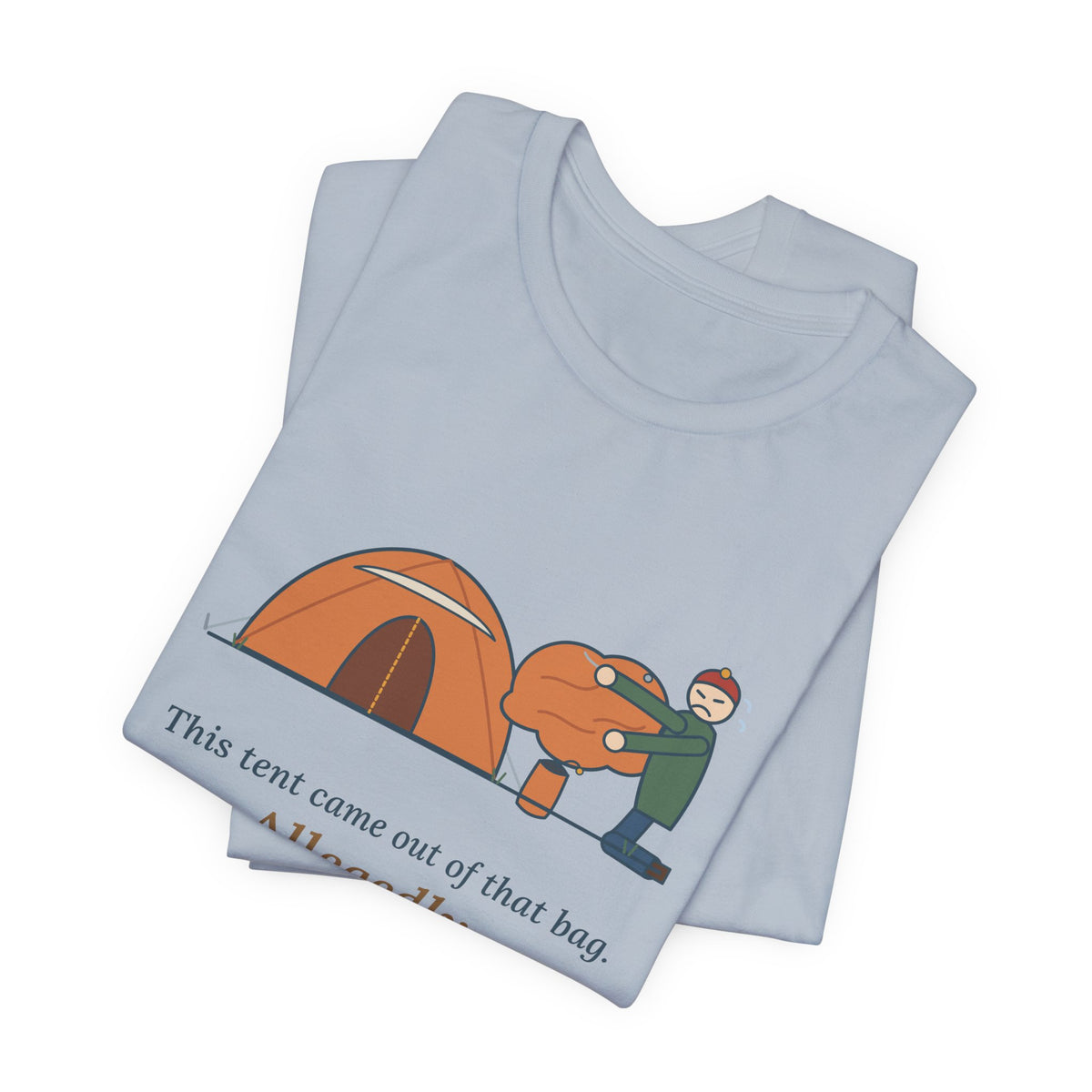 Tent Camping T-Shirt - This Tent Came Out of That Bag. Allegedly. Funny Camping Tee