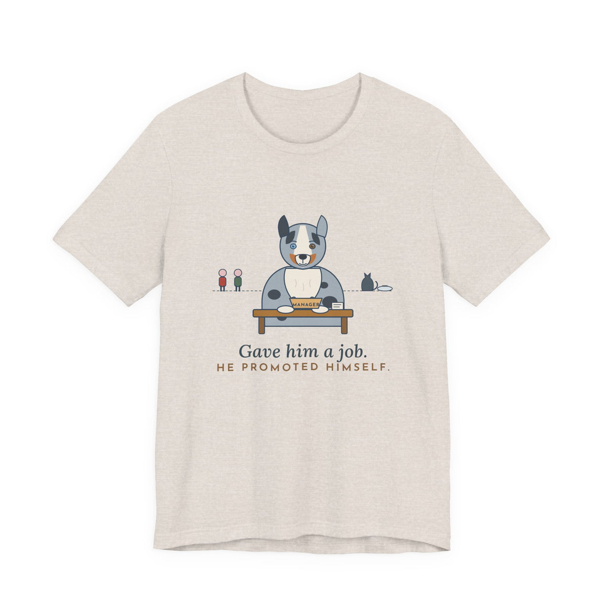 Australian Shepherd T-Shirt - Gave Him a Job. He Promoted Himself. Aussie Tee