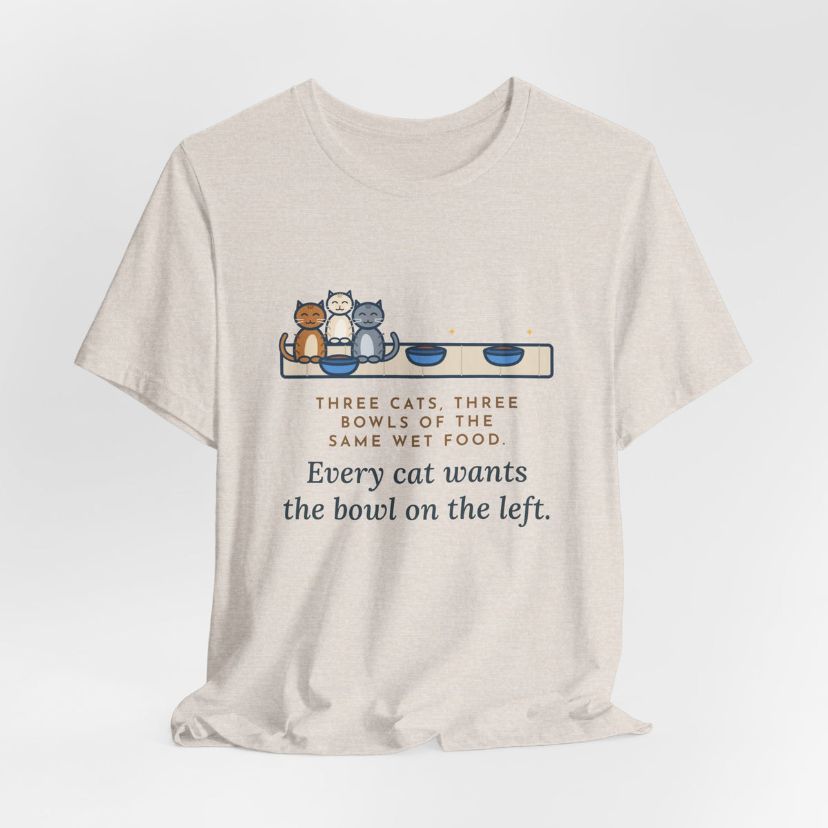 Funny Three Cats T-Shirt, Three Bowls of the Same Food, Every Cat Wants the One on the Left, Kitchen Floor Tee