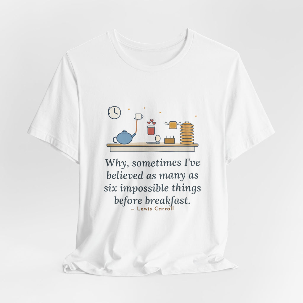 Lewis Carroll Literary Quote T-Shirt, Six Impossible Things Before Breakfast, Whimsical Floating Breakfast Tee