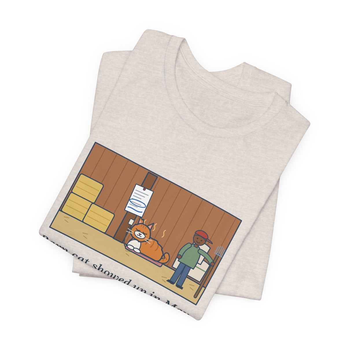 Funny Barn Cat T-Shirt, Showed Up in May, Now He Has a Heated Bed and His Name on the Feed Bill, Barn Corner Tee