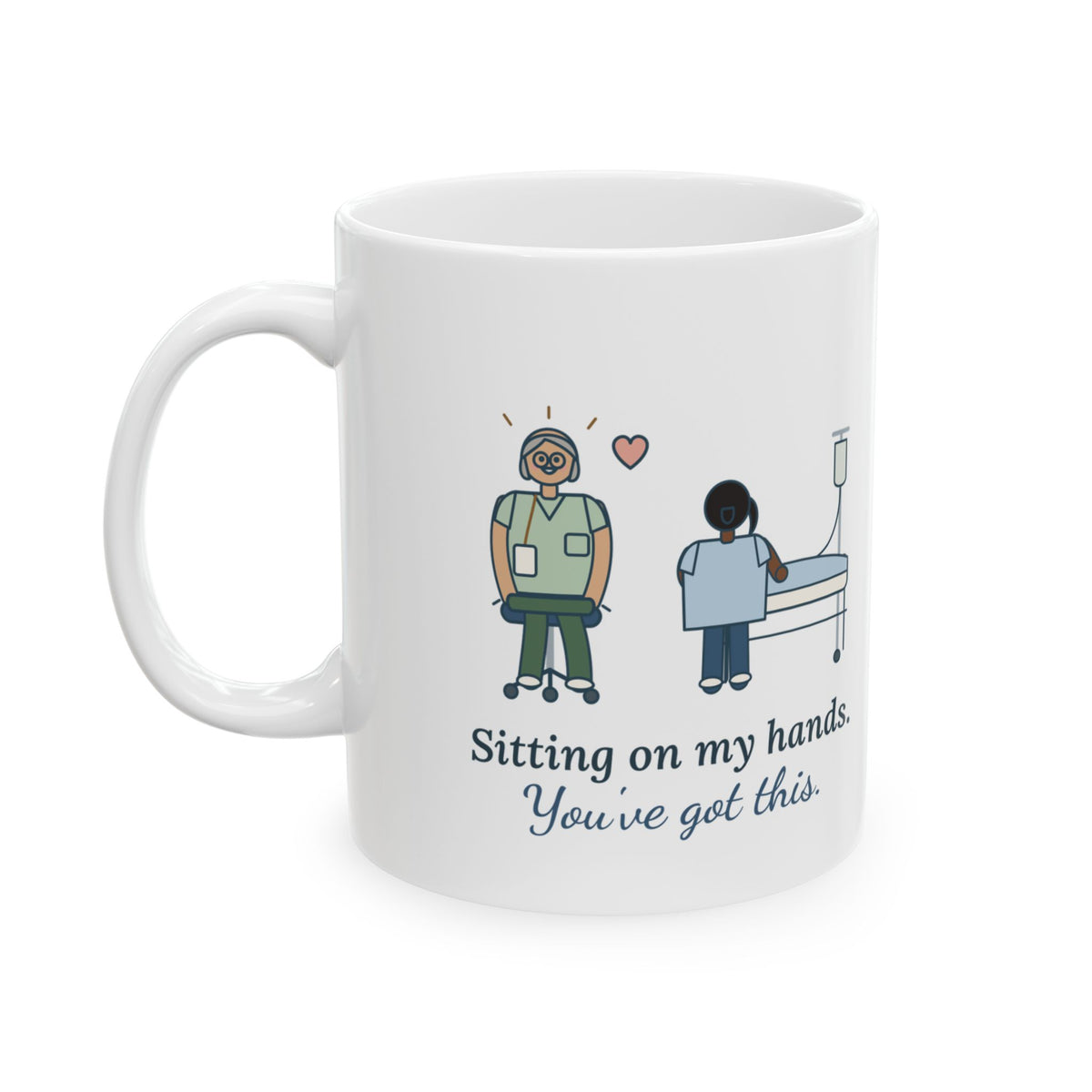 Nurse Preceptor Coffee Mug - Sitting on My Hands. You've Got This.