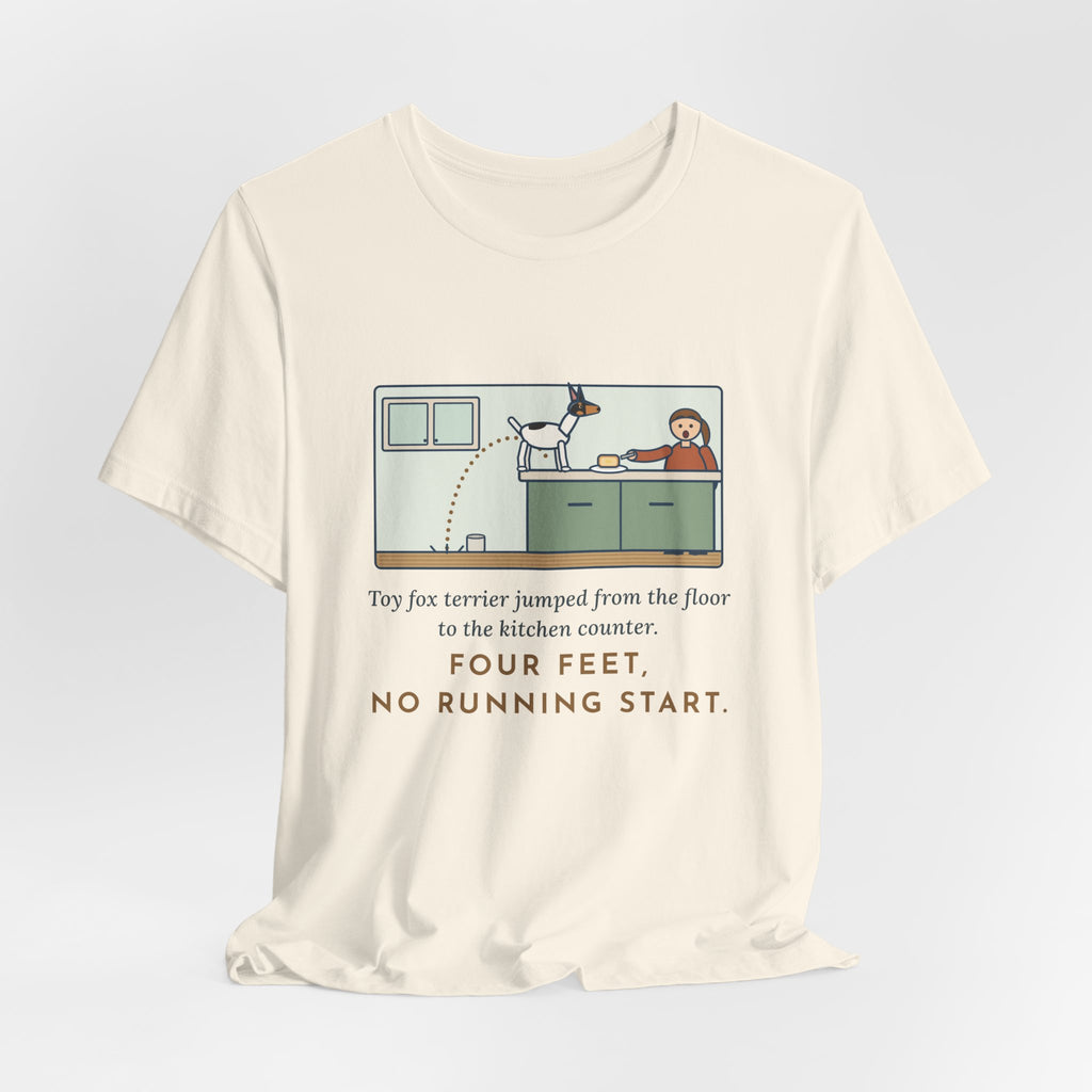 Funny Toy Fox Terrier T-Shirt, Floor to Kitchen Counter, Four Feet, No Running Start, Kitchen Leap Tee