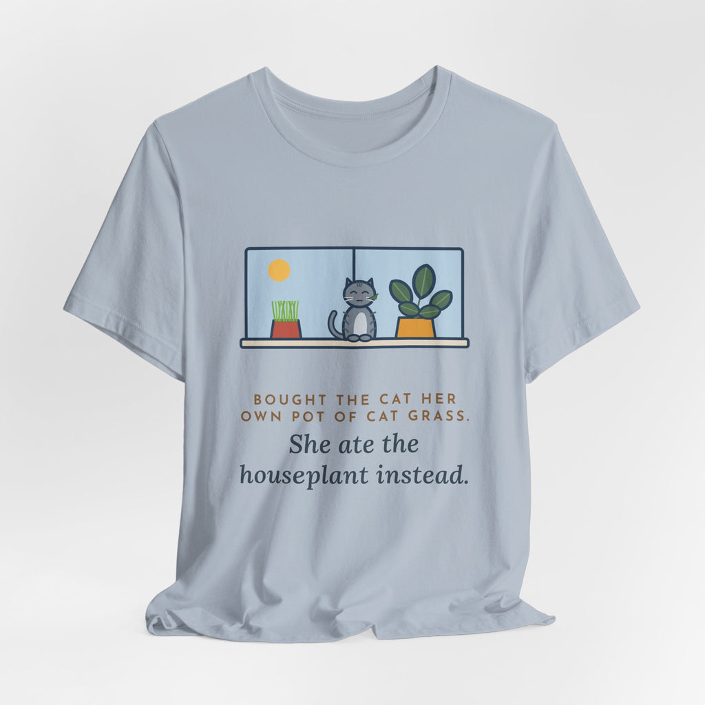 Funny Cat Grass T-Shirt, Bought Her Own Pot, She Ate the Houseplant Instead, Windowsill Tee