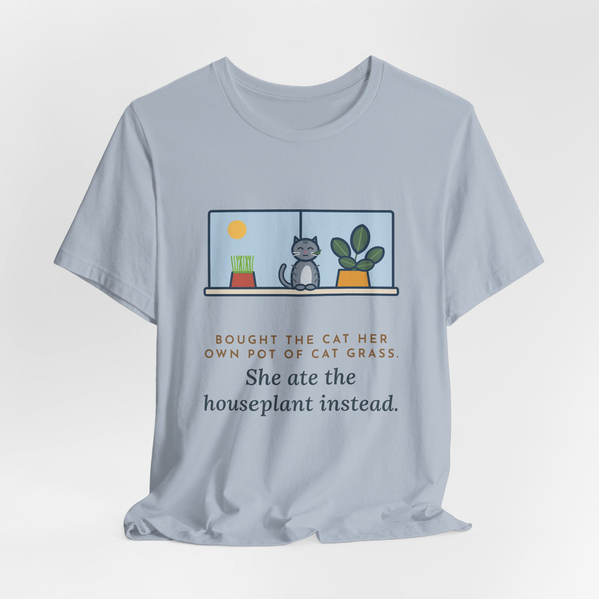 Funny Cat Grass T-Shirt, Bought Her Own Pot, She Ate the Houseplant Instead, Windowsill Tee