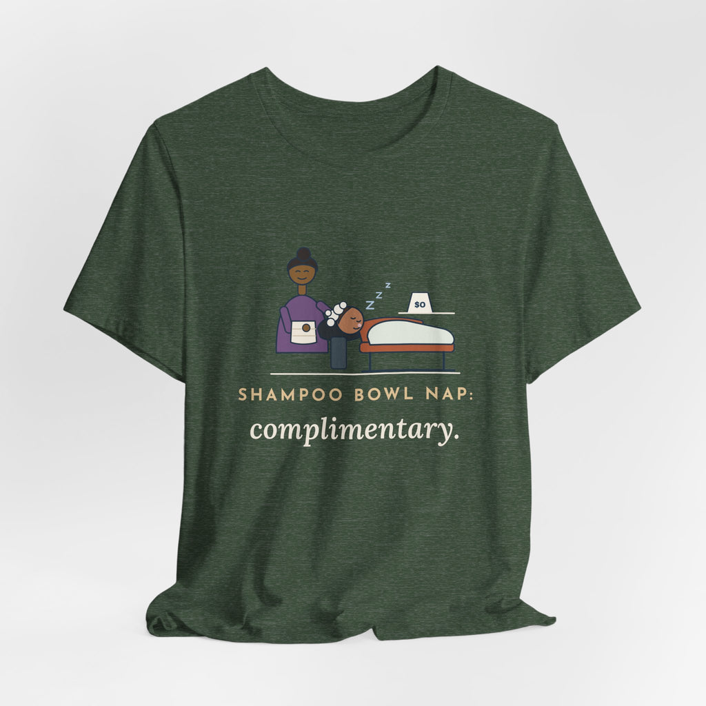 Salon Hairstylist T-Shirt - Shampoo Bowl Nap: Complimentary. Funny Stylist Tee