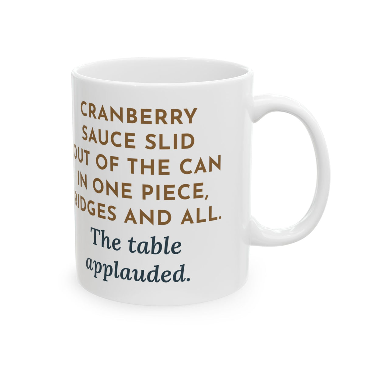 Thanksgiving Mug, Cranberry Sauce Out of the Can in One Piece, The Table Applauded, Funny Coffee Mug 11oz