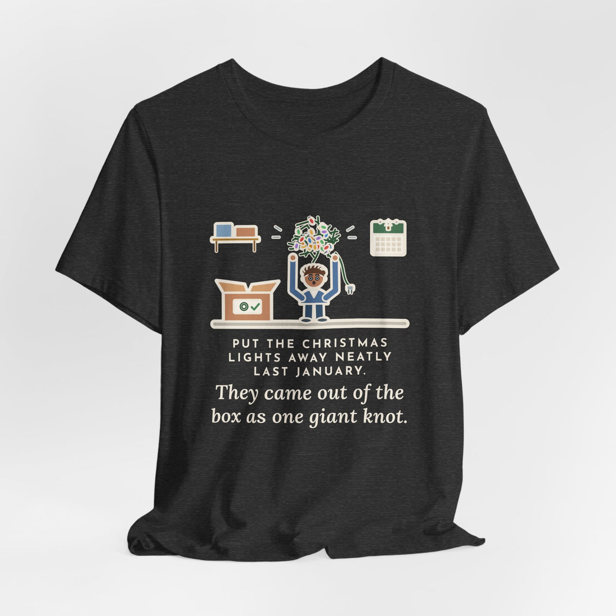 Funny Christmas Lights T-Shirt, Put Away Neatly Last January, Came Out of the Box as One Giant Knot, Garage Reveal Tee