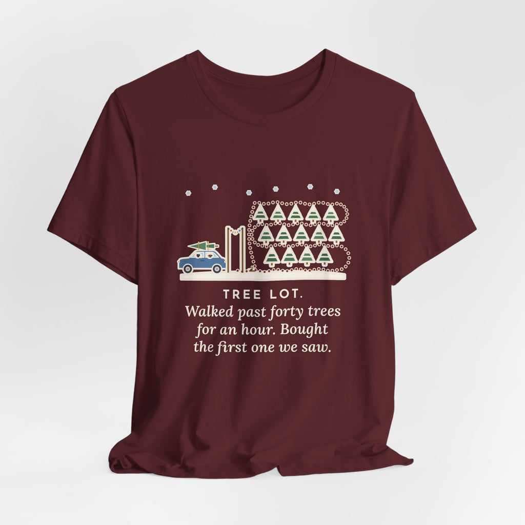 Funny Christmas Tree T-Shirt, Walked Past Forty Trees for an Hour, Bought the First One We Saw, Tree Lot Loop Tee