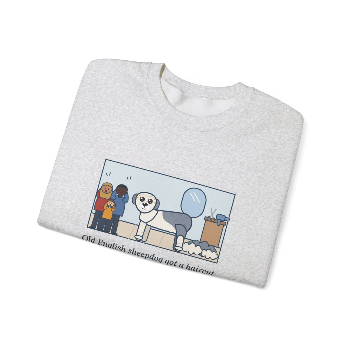 Old English Sheepdog Sweatshirt, Got a Haircut, We Met His Eyes for the First Time, Funny Grooming Day Crewneck