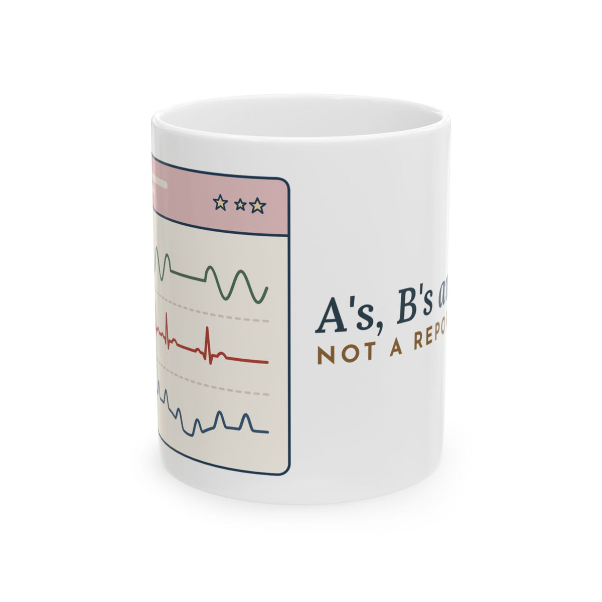 NICU Nurse Coffee Mug - A's, B's and D's. Not a Report Card. Neonatal Nursing Gift