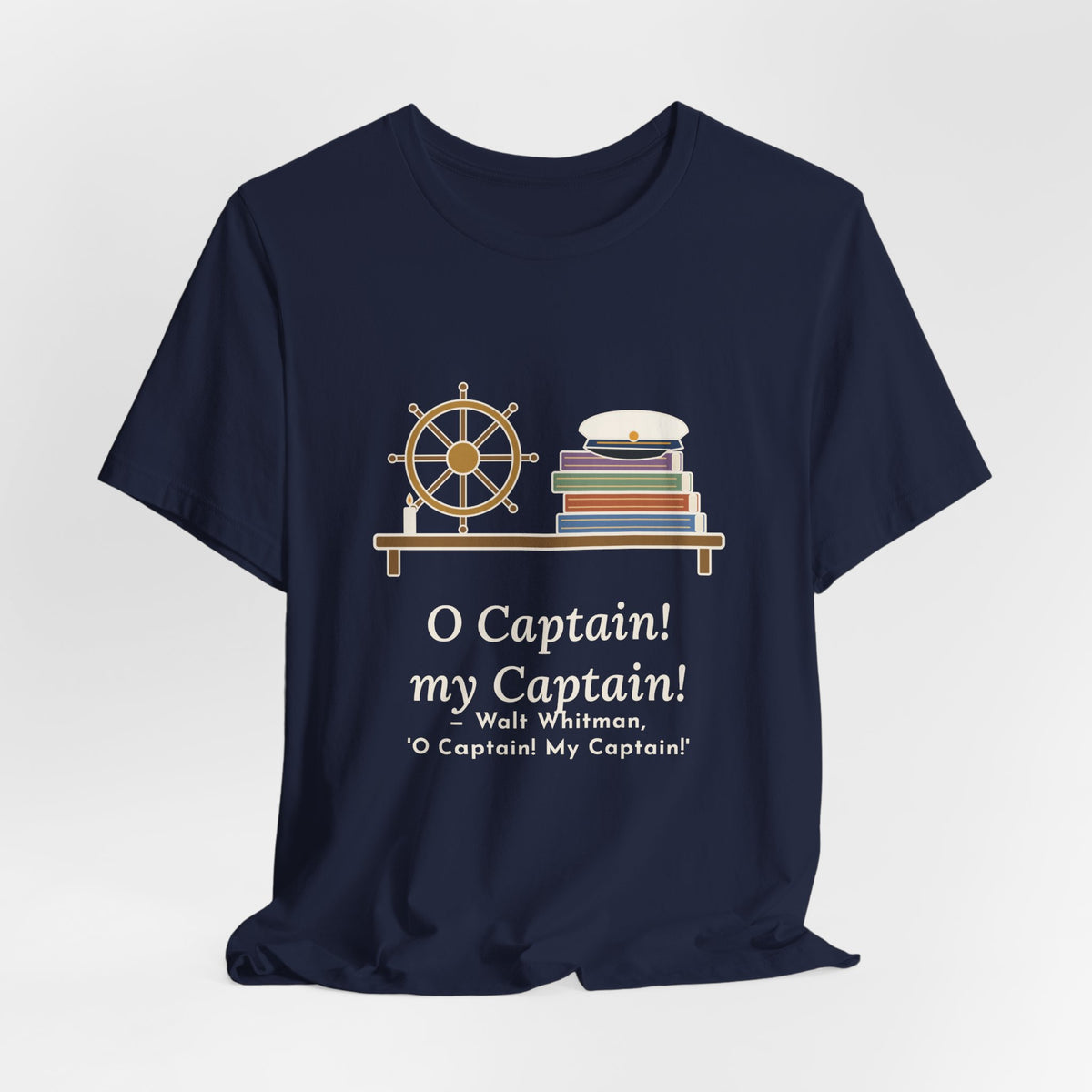 Walt Whitman Quote T-Shirt, O Captain My Captain, Teacher Captain's Desk Tee