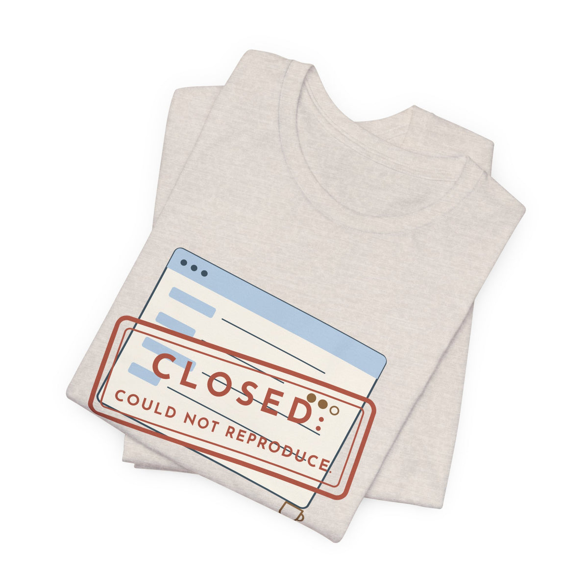IT Support T-Shirt - Closed: Could Not Reproduce Help Desk Tee
