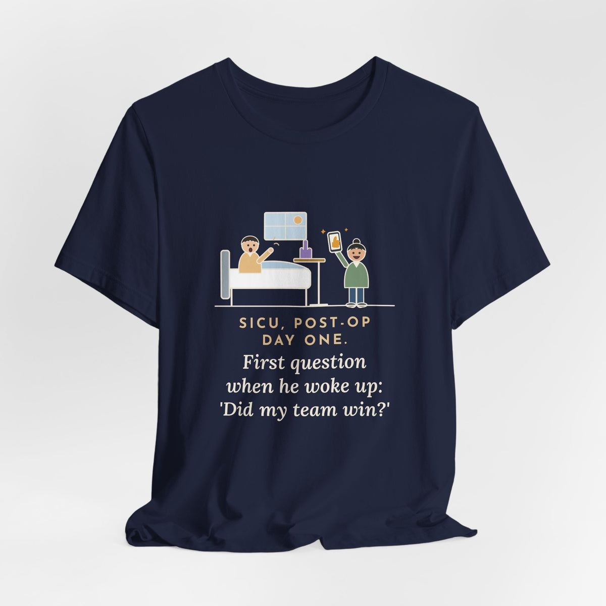 Funny SICU Nurse T-Shirt, First Question When He Woke Up, Did My Team Win, Big Game Update Tee