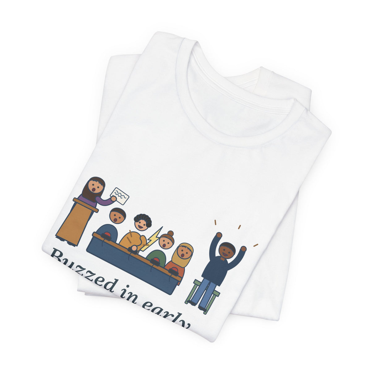 Quiz Bowl Coach T-Shirt - Buzzed In Early, Got It Anyway Academic Team Tee