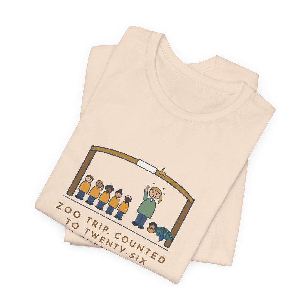 Field Trip Teacher T-Shirt - Zoo Trip, Counted to Twenty-Six at Every Gate