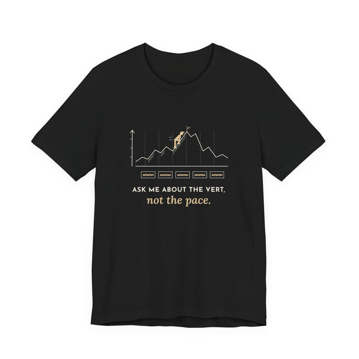 Trail Running T-Shirt - Ask Me About the Vert, Not the Pace Funny Ultra Runner Tee