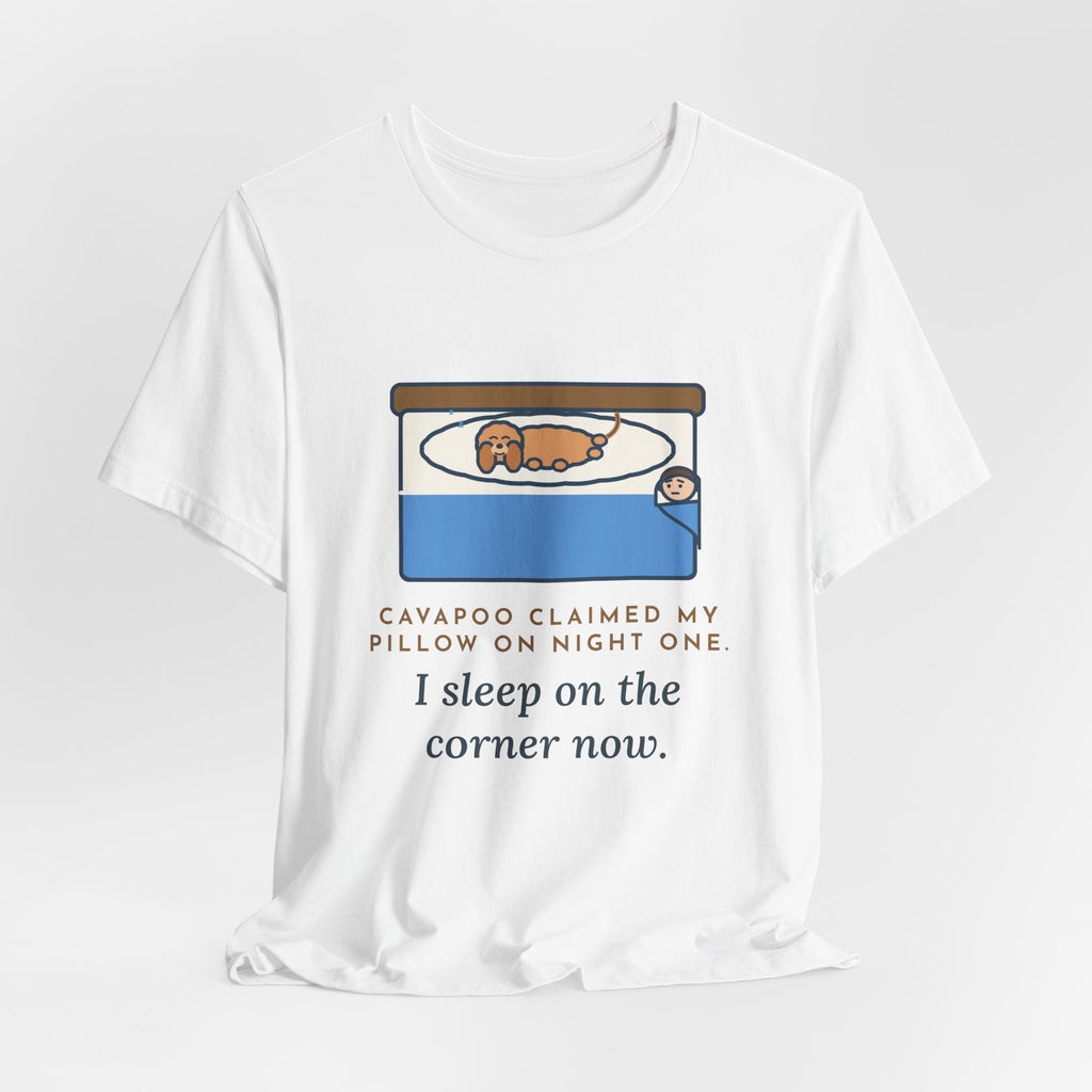 Funny Cavapoo T-Shirt, Claimed My Pillow on Night One, I Sleep on the Corner Now, Big Bed Tee