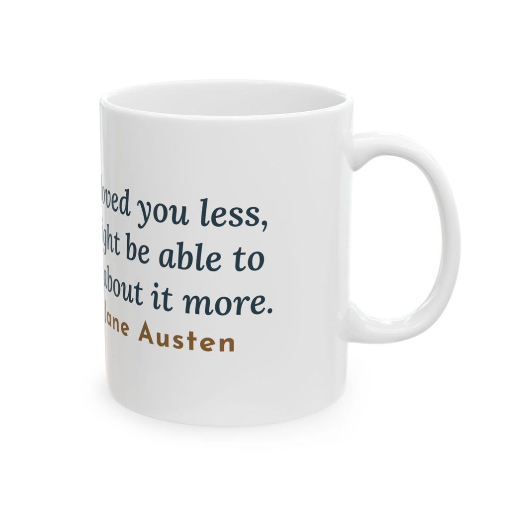Jane Austen Quote Mug, If I Loved You Less, Love Touching Teacups Coffee Mug 11oz