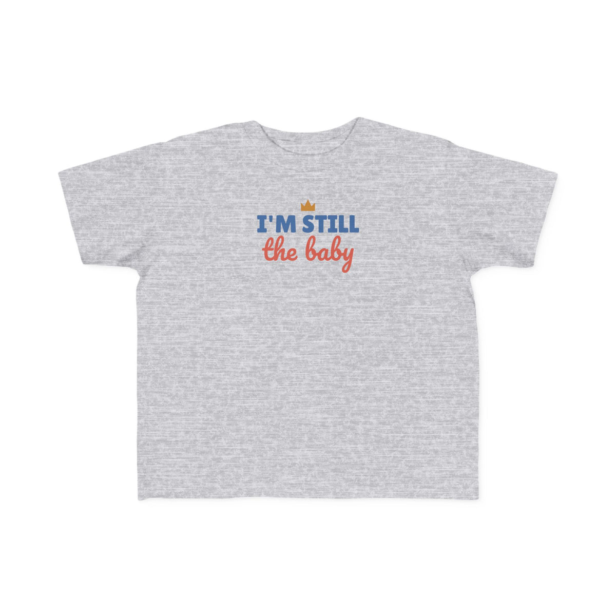 I'm Still the Baby Toddler T-Shirt, Funny Big Sibling Tee