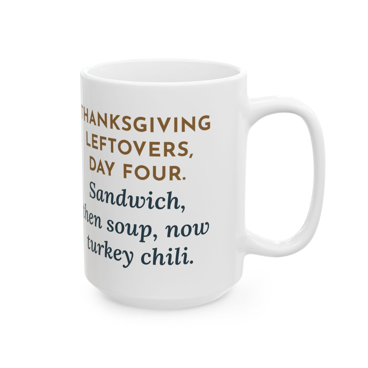 Day Four, Sandwich, Then Soup, Now Turkey Chili 15oz Mug, Large Funny Thanksgiving Leftovers Coffee Mug
