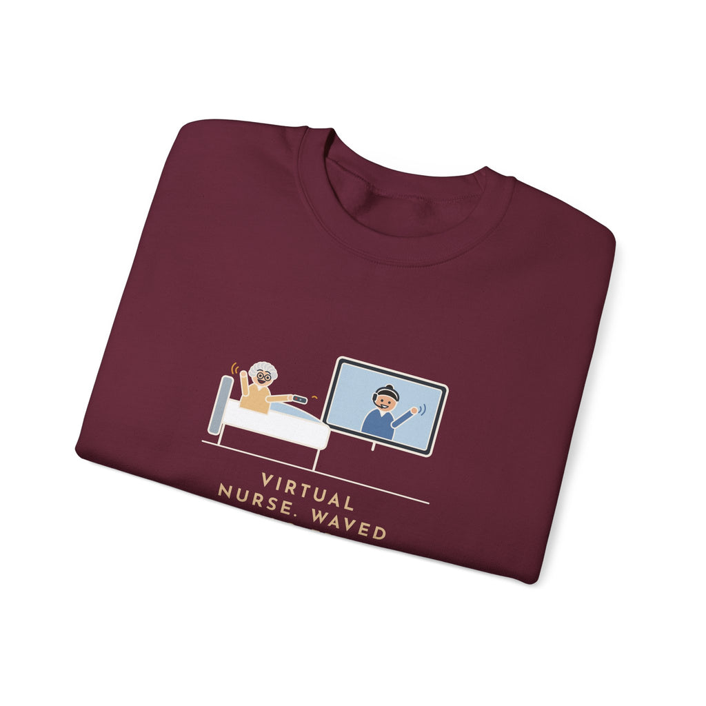 Virtual Nurse Crewneck Sweatshirt - Hello From the TV, Wave Back at the Remote